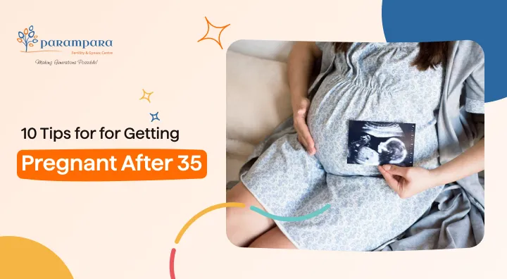 10 Tips for Getting Pregnant After 35