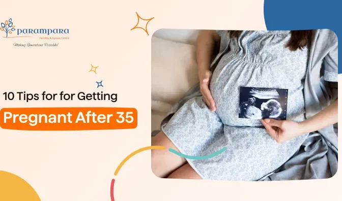 10 Tips for Getting Pregnant After 35