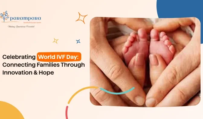 Celebrating World IVF Day: Connecting Families Through Innovation & Hope